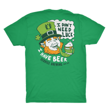 Load image into Gallery viewer, &quot;I Don&#39;t Need Luck&quot; St. Patrick&#39;s Day T-Shirt